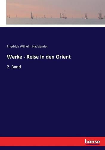 Werke - Reise in den Orient: 2. Band