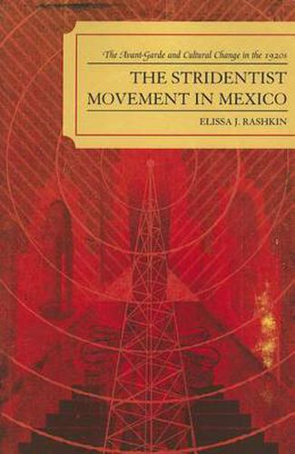 Cover image for The Stridentist Movement in Mexico: The Avant-Garde and Cultural Change in the 1920s