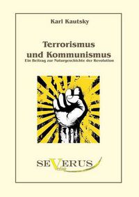 Cover image for Terrorismus und Kommunismus: Ein Beitrag zur Naturgeschichte der Revolution