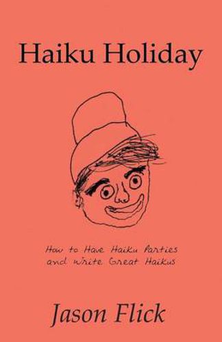 Cover image for Haiku Holiday: How to Have Haiku Parties and Write Great Haikus