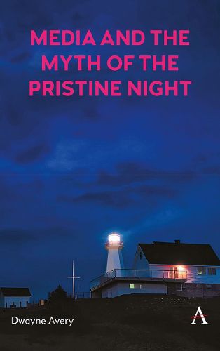 Cover image for Media and the Myth of the Pristine Night