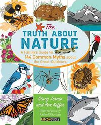 Cover image for Truth About Nature: A Family's Guide to 144 Common Myths about the Great Outdoors