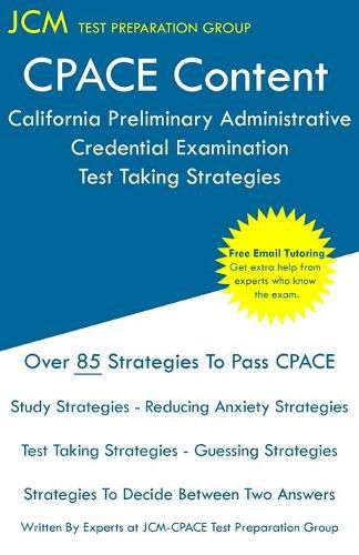 Cover image for CPACE Content - California Preliminary Administrative Credential Examination - Test Taking Strategies: CPACE Study Guide - Free Online Tutoring - New 2022 Edition - The latest strategies to pass your exam.