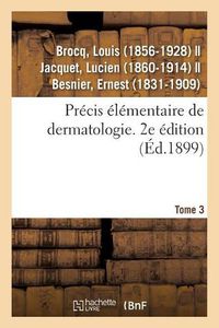 Cover image for Precis Elementaire de Dermatologie. Tome 3. 2e Edition