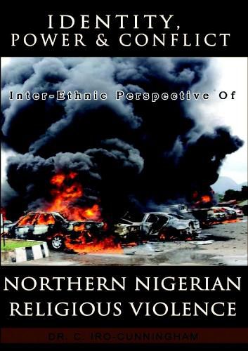 Cover image for Identity, Power, and Conflict: Inter-Ethnic Perspective of Northern Nigeria Religious Violence