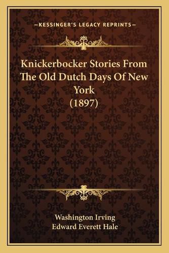 Knickerbocker Stories from the Old Dutch Days of New York (1897)