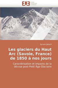 Cover image for Les Glaciers Du Haut ARC (Savoie, France de 1850 Nos Jours