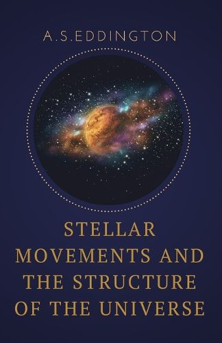 Cover image for Stellar Movements and the Structure of the Universe