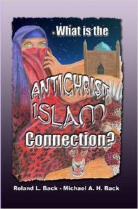 Cover image for What is the Antichrist-Islam Connection?
