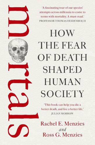 Mortals: How the Fear of Death Shaped Human Society