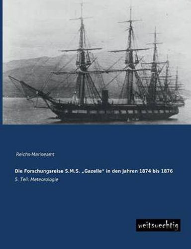 Cover image for Die Forschungsreise S.M.S. Gazelle in Den Jahren 1874 Bis 1876