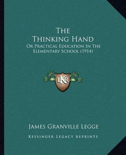 Cover image for The Thinking Hand: Or Practical Education in the Elementary School (1914)