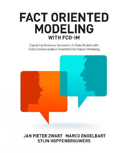 Cover image for Fact Oriented Modeling with FCO-IM: Capturing Business Semantics in Data Models with Fully Communication Oriented Information Modeling