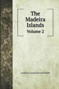 Cover image for The Madeira Islands: Volume 2