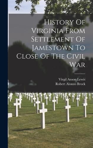 History Of Virginia From Settlement Of Jamestown To Close Of The Civil War