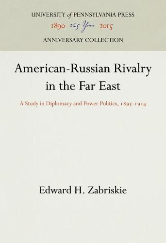 Cover image for American-Russian Rivalry in the Far East: A Study in Diplomacy and Power Politics, 1895-1914