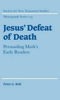 Cover image for Jesus' Defeat of Death: Persuading Mark's Early Readers