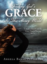 Cover image for Finding God's Grace In This Messy World