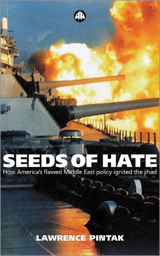 Cover image for Seeds of Hate: How America's Flawed Middle East Policy Ignited the Jihad