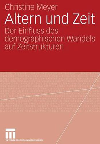 Cover image for Altern Und Zeit: Der Einfluss Des Demographischen Wandels Auf Zeitstrukturen