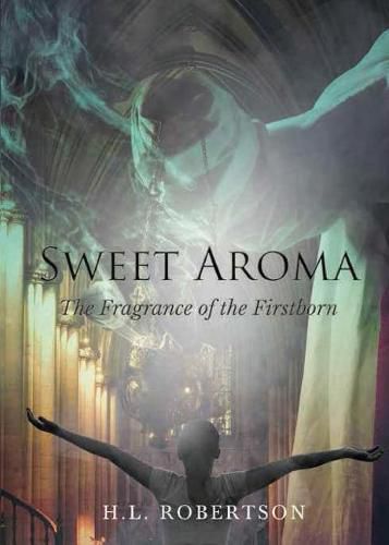 Cover image for Sweet Aroma: The Fragrance of the Firstborn