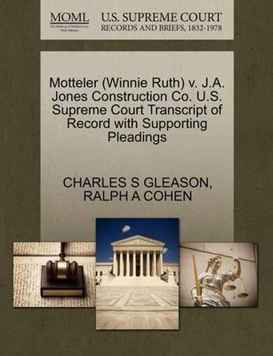 Motteler (Winnie Ruth) V. J.A. Jones Construction Co. U.S. Supreme Court Transcript of Record with Supporting Pleadings