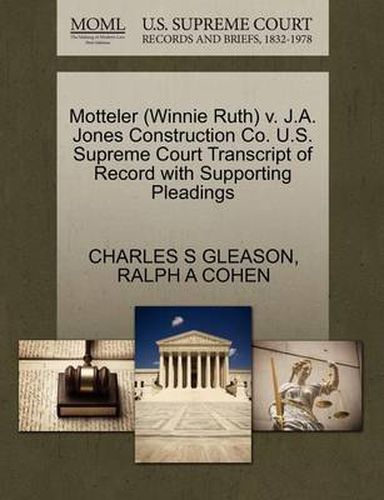 Cover image for Motteler (Winnie Ruth) V. J.A. Jones Construction Co. U.S. Supreme Court Transcript of Record with Supporting Pleadings