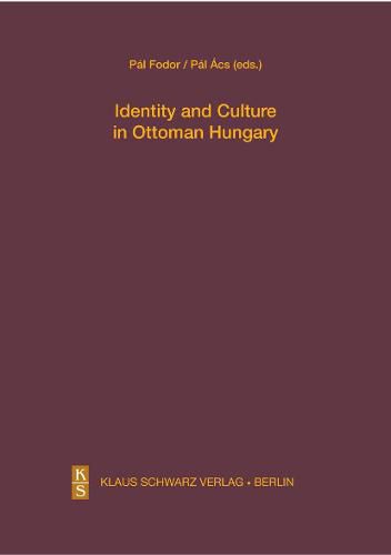 Cover image for Identity and Culture in Ottoman Hungary