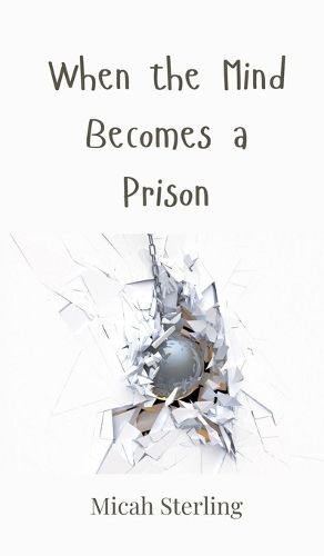 Cover image for When the Mind Becomes a Prison