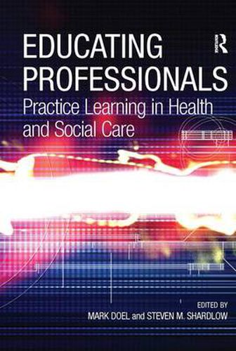 Cover image for Educating Professionals: Practice Learning in Health and Social Care