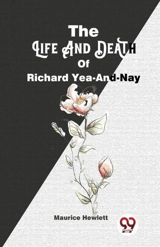 The Life and Death of Richard Yea-and-Nay