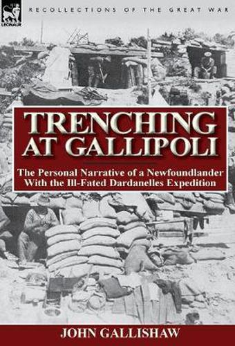 Cover image for Trenching at Gallipoli: The Personal Narrative of a Newfoundlander with the Ill-Fated Dardanelles Expedition