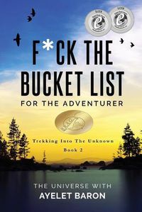 Cover image for F*ck the Bucket List for the Adventurer: Trekking into the Unknown