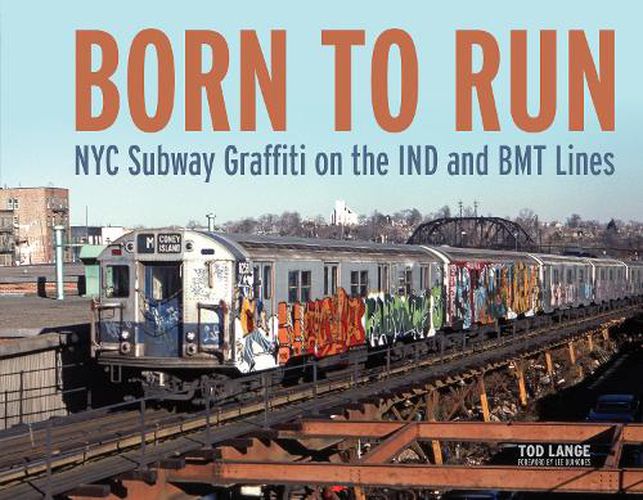 Cover image for Born to Run: NYC Subway Graffiti on the IND and BMT Lines