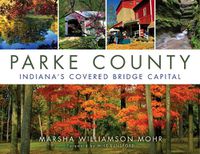 Cover image for Parke County: Indiana's Covered Bridge Capital