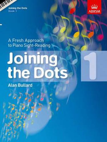 Cover image for Joining the Dots - Book 1: A Fresh Approach to Piano Sight-Reading