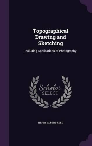Cover image for Topographical Drawing and Sketching: Including Applications of Photography
