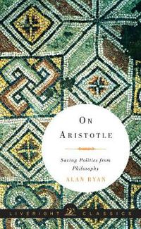 Cover image for On Aristotle: Saving Politics from Philosophy