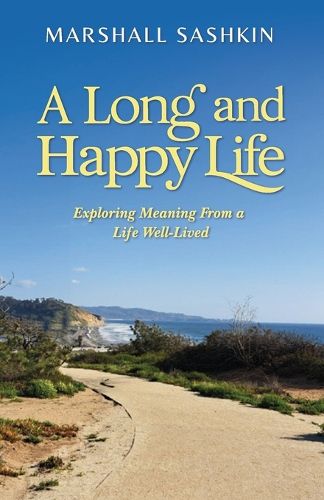 Cover image for A Long and Happy Life, Exploring Meaning From a Life Well-Lived