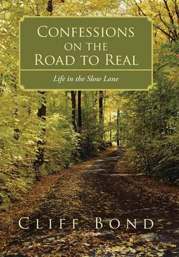 Cover image for Confessions on the Road to Real: Life in the Slow Lane