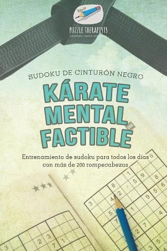 Cover image for Karate mental factible Sudoku de cinturon negro Entrenamiento de sudoku para todos los dias con mas de 200 rompecabezas