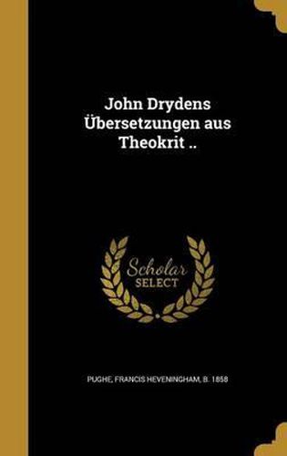 Cover image for John Drydens Ubersetzungen Aus Theokrit ..