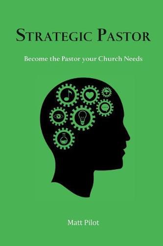 Cover image for Strategic Pastor: Be the Pastor Your Church Needs