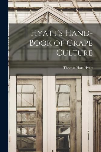 Cover image for Hyatt's Hand-book of Grape Culture