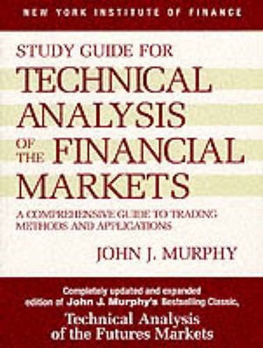 Study Guide to Technical Analysis of the Financial Markets: A Comprehensive Guide to Trading Methods and Applications