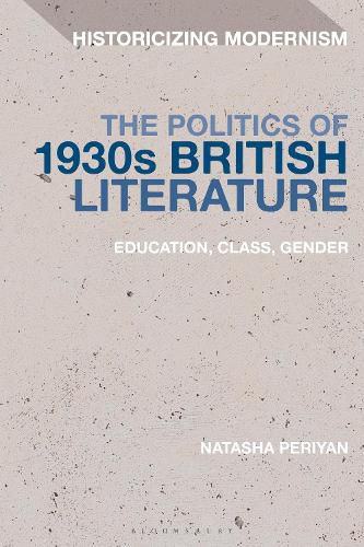 Cover image for The Politics of 1930s British Literature: Education, Class, Gender