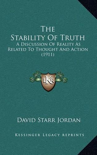 The Stability of Truth: A Discussion of Reality as Related to Thought and Action (1911)