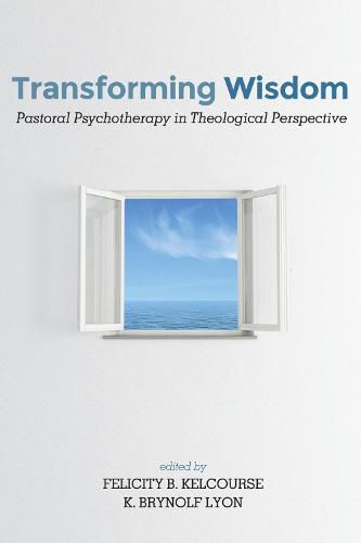 Cover image for Transforming Wisdom: Pastoral Psychotherapy in Theological Perspective