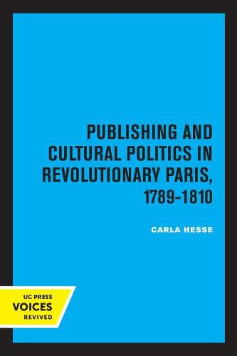 Cover image for Publishing and Cultural Politics in Revolutionary Paris, 1789-1810