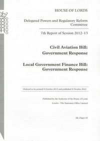 Cover image for 7th report of session 2012-13: Civil Aviation Bill, Government response, Local Government Finance Bill, Government response